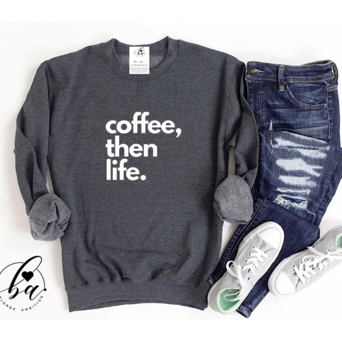 “Coffee, Then Life” Crew Neck Sweatshirt - Magnolia Clothing Boutique